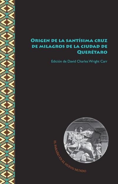 [Más información] Origen de la santísima cruz de milagros de la ciudad de Querétaro