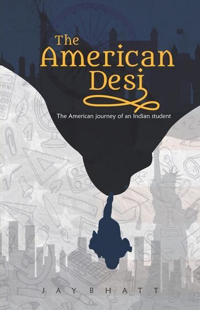 The American Desi: The American journey of an Indian student