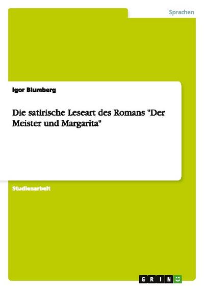 Die satirische Leseart des Romans "Der Meister und Margarita"