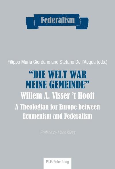 "Die Welt war meine Gemeinde"- Willem A. Visser ’t Hooft