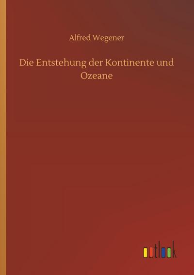 Die Entstehung der Kontinente und Ozeane