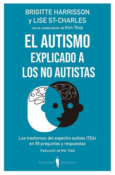 El autismo explicado a los no autistas : los trastornos del espectro autista (TEA) en 55 preguntas y respuestas