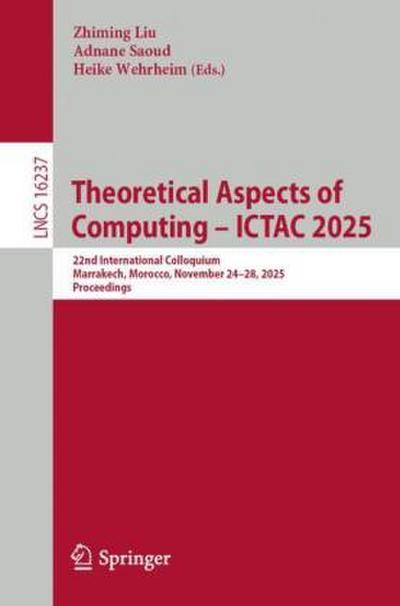 Theoretical Aspects of Computing - ICTAC 2025