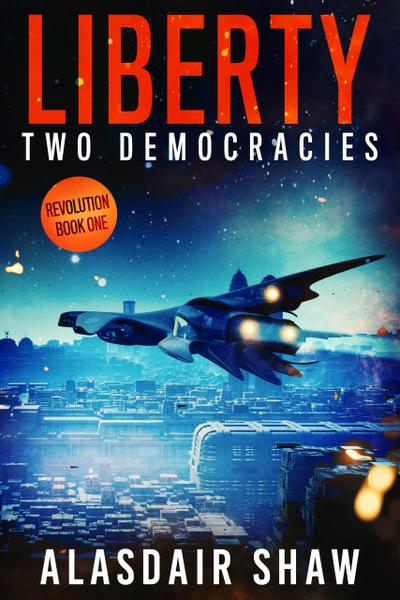 Liberty (Two Democracies: Revolution, #1)