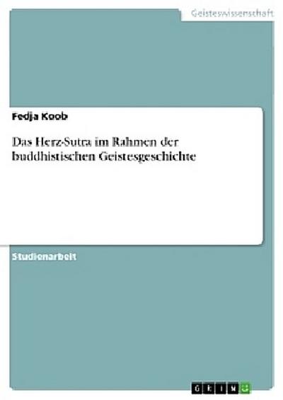 Das Herz-Sutra im Rahmen der buddhistischen Geistesgeschichte