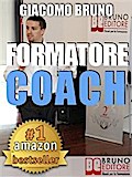 FORMATORE COACH. Strategie di Comunicazione, Leadership, Team Building e Public Speaking per la Formazione.