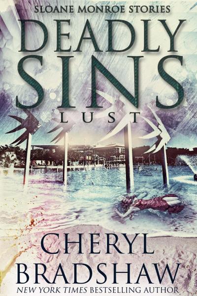 Deadly Sins: Lust (Sloane Monroe Stories, #3)