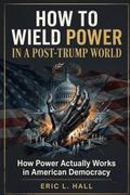 How to Wield Power in a Post-Trump World
