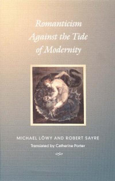 Romanticism Against the Tide of Modernity