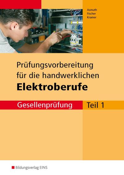 Prüfungsvorbereitung für die handwerklichen Elektroberufe, Gesellenprüfung. Tl.1
