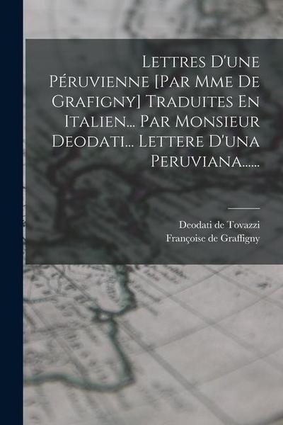 Lettres D’une Péruvienne [par Mme De Grafigny] Traduites En Italien... Par Monsieur Deodati... Lettere D’una Peruviana......