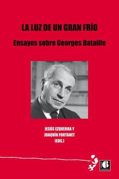La luz de un gran frío : ensayos sobre Georges Bataille