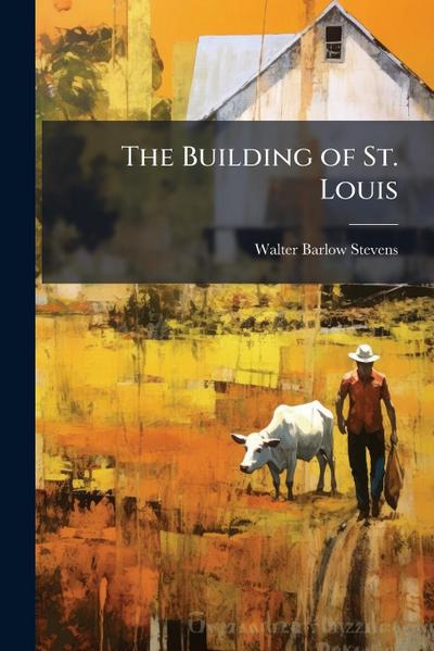 The Building of St. Louis