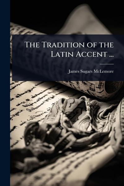 The Tradition of the Latin Accent ...
