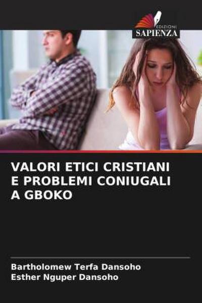 VALORI ETICI CRISTIANI E PROBLEMI CONIUGALI A GBOKO