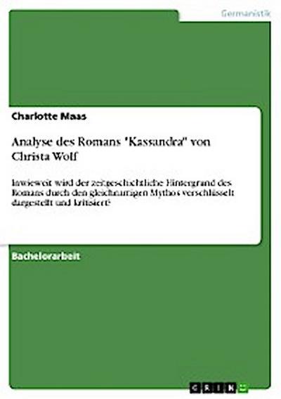 Analyse des Romans "Kassandra" von Christa Wolf
