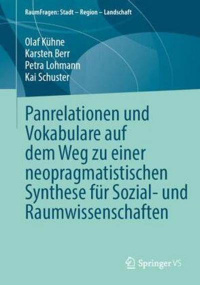 Panrelationen und Vokabulare auf dem Weg zu einer neopragmatistischen Synthese für Sozial- und Raumwissenschaften