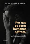 Por que os seres humanos sofrem?