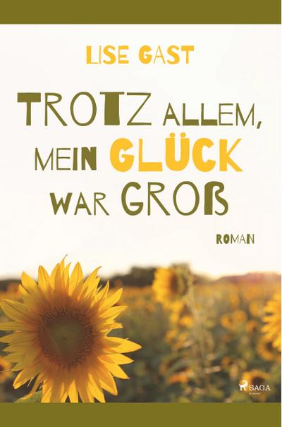 Trotz allem, mein Glück war groß