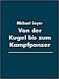Von der Kugel bis zum Kampfpanzer