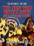 The Man Who Hated Mars and eleven more Stories Vol