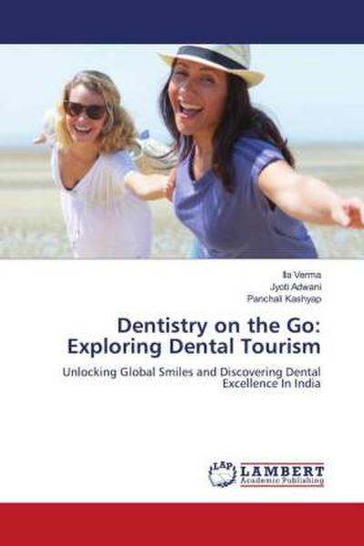 Dentistry on the Go: Exploring Dental Tourism