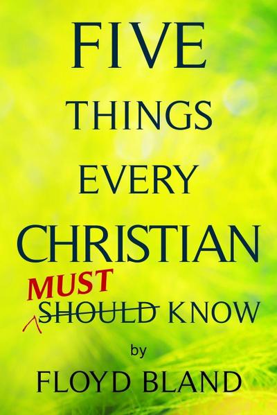 Five Things Every Christian Must Know