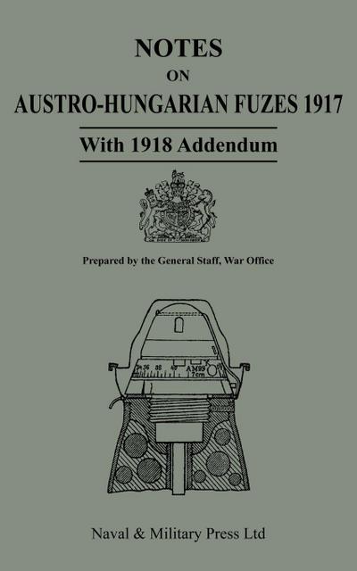 NOTES ON AUSTRO-HUNGARIAN FUSES 1917 With 1818 Addendum