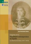 Orígenes de la fiscalidad contemporánea en españa: la reforma de garay (1817-1818)