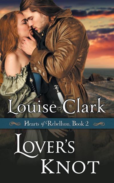 Lover’s Knot (Hearts of Rebellion Series, Book 2)