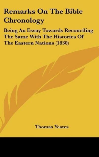 Remarks On The Bible Chronology - Thomas Yeates