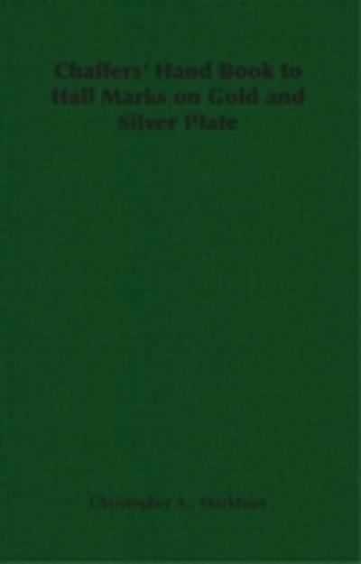 Chaffers’ Hand Book to Hall Marks on Gold and Silver Plate