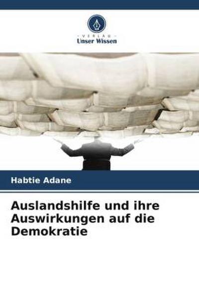 Auslandshilfe und ihre Auswirkungen auf die Demokratie