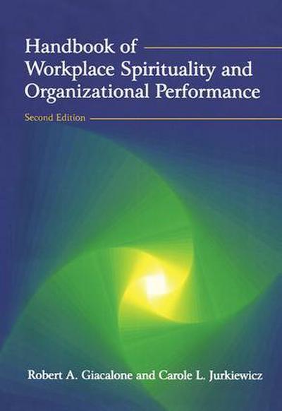 Handbook of Workplace Spirituality and Organizational Performance