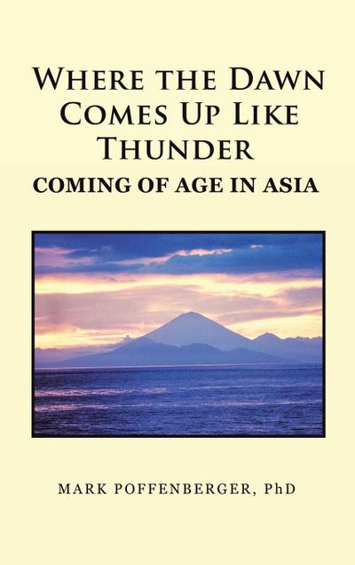 Where the Dawn Comes Up Like Thunder Coming Of Age in Asia