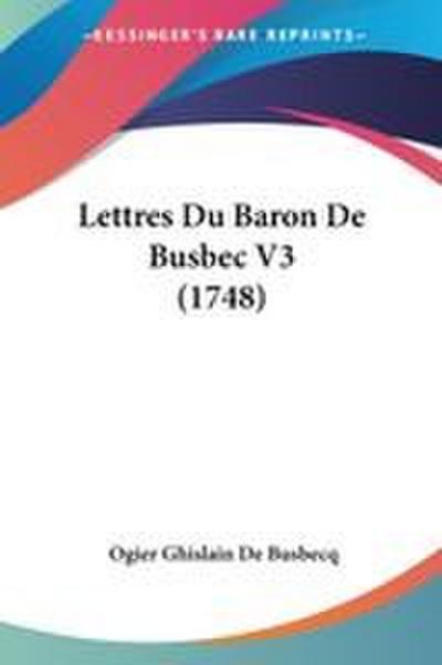 Lettres Du Baron De Busbec V3 (1748)