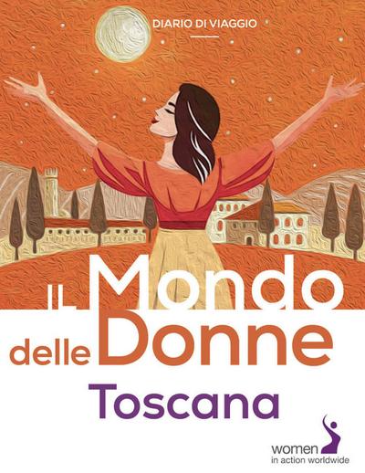 Il mondo delle donne. Toscana