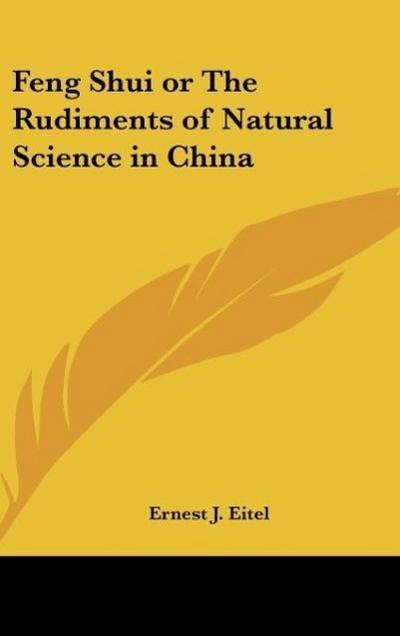Feng Shui or The Rudiments of Natural Science in China