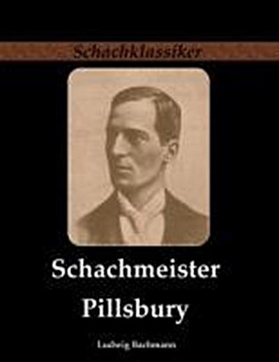Bachmann, L: Schachmeister Pillsbury