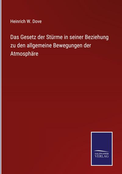 Das Gesetz der Stürme in seiner Beziehung zu den allgemeine Bewegungen der Atmosphäre