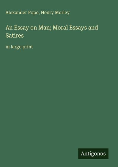An Essay on Man; Moral Essays and Satires