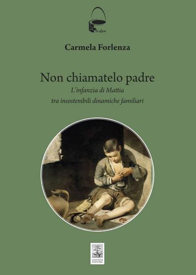 Non chiamatelo padre. L’infanzia di Mattia tra insostenibili dinamiche familiari