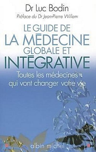 Guide de La Medecine Globale Et Integrative (Le)