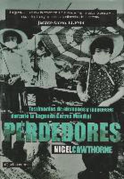 Perdedores : testimonios de alemanes y japoneses durante la Segunda Guerra Mundial