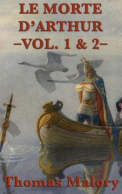 Le Morte D’Arthur -Vol. 1 & 2