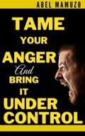 Tame Your Anger And Bring it Under Control
