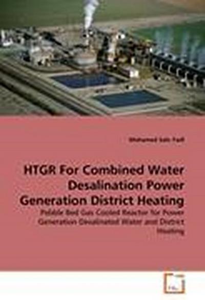 HTGR For Combined Water Desalination Power Generation District Heating