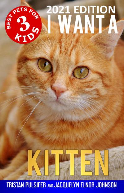 I Want A Kitten (Best Pets For Kids Book 3)