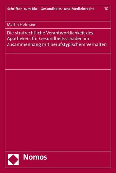 Die strafrechtliche Verantwortlichkeit des Apothekers für Gesundheitsschäden im Zusammenhang mit berufstypischem Verhalten