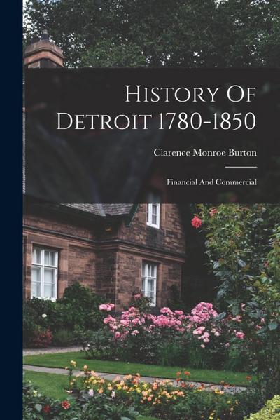 History Of Detroit 1780-1850: Financial And Commercial